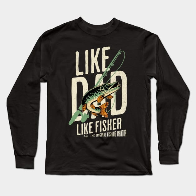 Fishing, like dad like fisher Long Sleeve T-Shirt by Cheersshirts